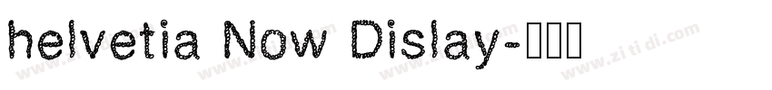 helvetia Now Dislay字体转换